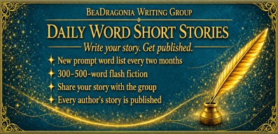 BeaDragonia Writing Group Daily Word Short Stories banner